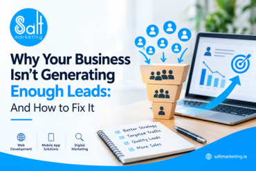 Why Your Business Isn’t Generating Enough Leads: And How to Fix It